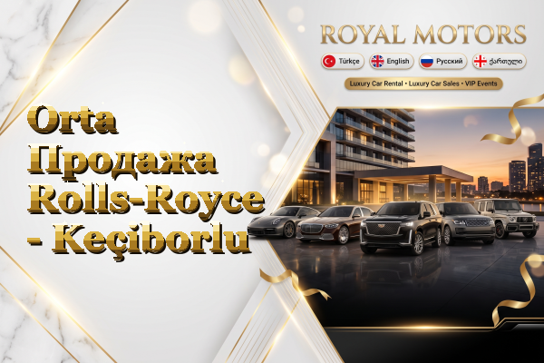 Orta Продажа Rolls-Royce - Keçiborlu