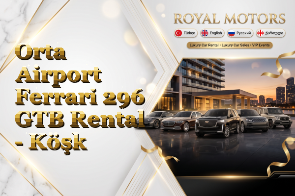 Orta Airport Ferrari 296 GTB Rental - Köşk