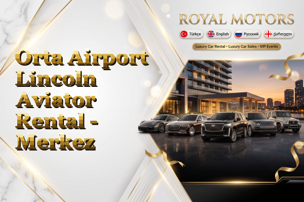 Orta Airport Lincoln Aviator Rental - Merkez