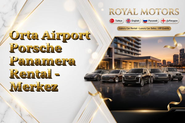 Orta Airport Porsche Panamera Rental - Merkez