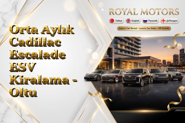 Orta Aylık Cadillac Escalade ESV Kiralama - Oltu