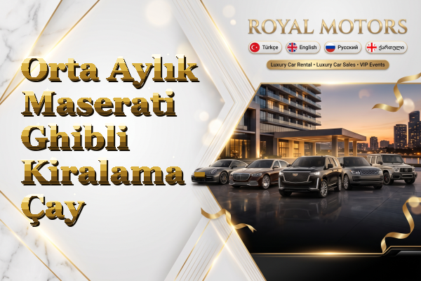 Orta Aylık Maserati Ghibli Kiralama - Çay