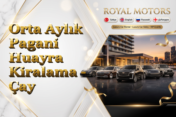 Orta Aylık Pagani Huayra Kiralama - Çay