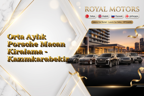 Orta Aylık Porsche Macan Kiralama - Kazımkarabekir