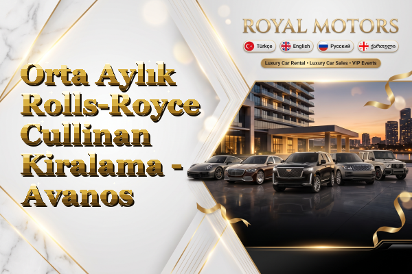 Orta Aylık Rolls-Royce Cullinan Kiralama - Avanos