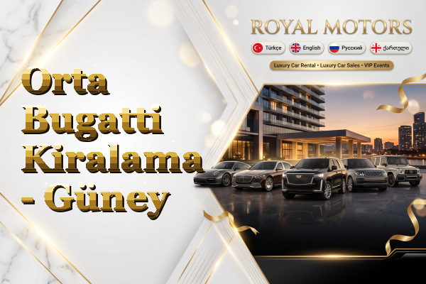 Orta Bugatti Kiralama - Güney
