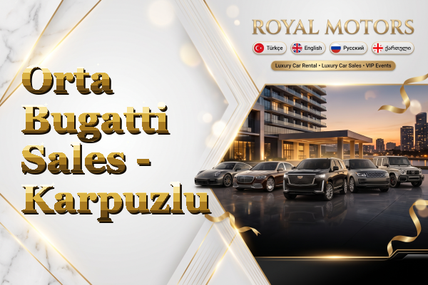 Orta Bugatti Sales - Karpuzlu