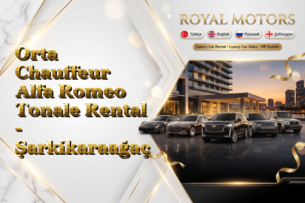 Orta Chauffeur Alfa Romeo Tonale Rental - Şarkikaraağaç