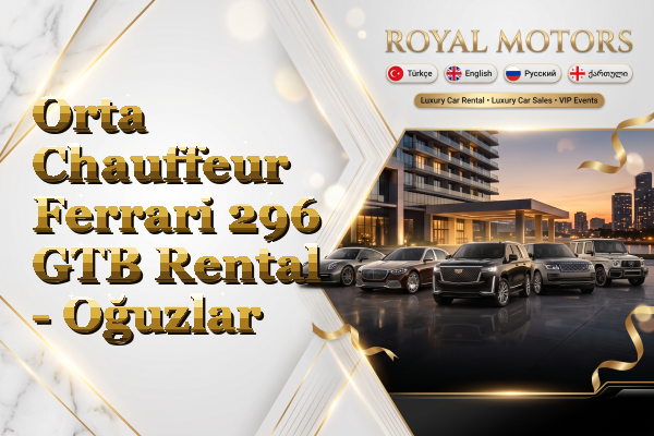 Orta Chauffeur Ferrari 296 GTB Rental - Oğuzlar