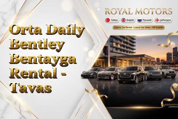 Orta Daily Bentley Bentayga Rental - Tavas