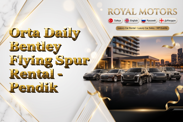 Orta Daily Bentley Flying Spur Rental - Pendik
