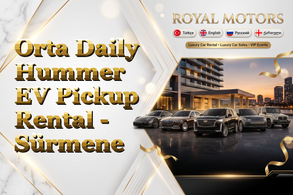 Orta Daily Hummer EV Pickup Rental - Sürmene