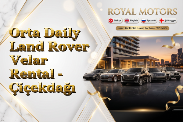Orta Daily Land Rover Velar Rental - Çiçekdağı