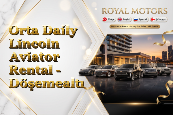 Orta Daily Lincoln Aviator Rental - Döşemealtı