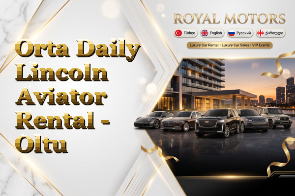 Orta Daily Lincoln Aviator Rental - Oltu