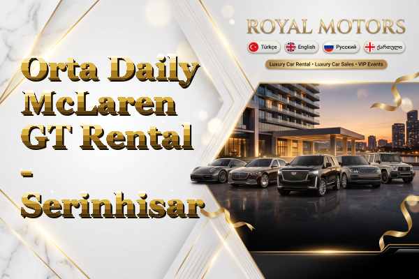 Orta Daily McLaren GT Rental - Serinhisar