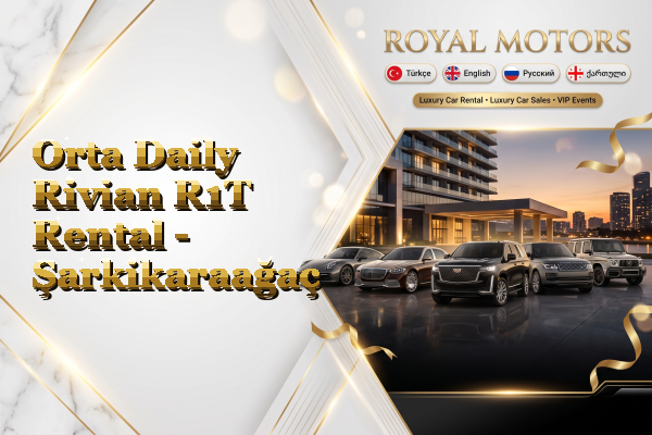 Orta Daily Rivian R1T Rental - Şarkikaraağaç