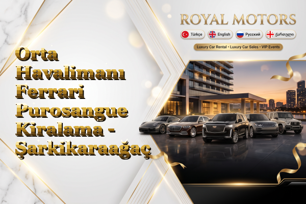Orta Havalimanı Ferrari Purosangue Kiralama - Şarkikaraağaç