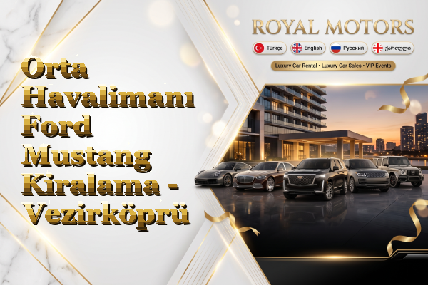 Orta Havalimanı Ford Mustang Kiralama - Vezirköprü