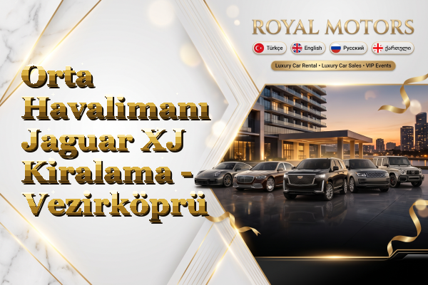 Orta Havalimanı Jaguar XJ Kiralama - Vezirköprü