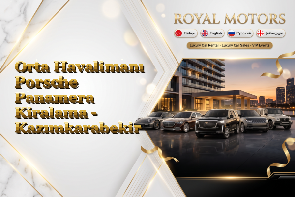 Orta Havalimanı Porsche Panamera Kiralama - Kazımkarabekir