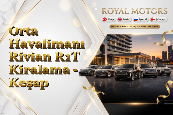 Orta Havalimanı Rivian R1T Kiralama - Keşap