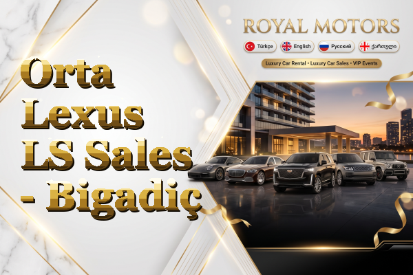 Orta Lexus LS Sales - Bigadiç