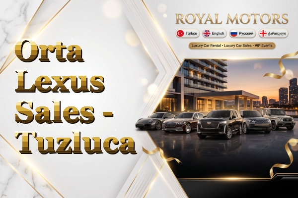 Orta Lexus Sales - Tuzluca