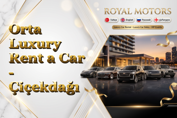 Orta Luxury Rent a Car - Çiçekdağı
