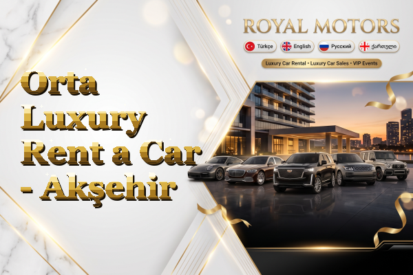 Orta Luxury Rent a Car - Akşehir