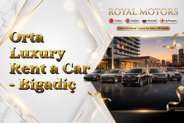 Orta Luxury Rent a Car - Bigadiç