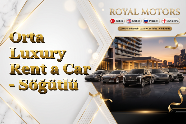 Orta Luxury Rent a Car - Söğütlü