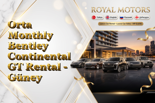 Orta Monthly Bentley Continental GT Rental - Güney