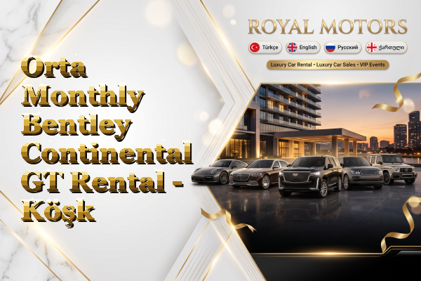 Orta Monthly Bentley Continental GT Rental - Köşk