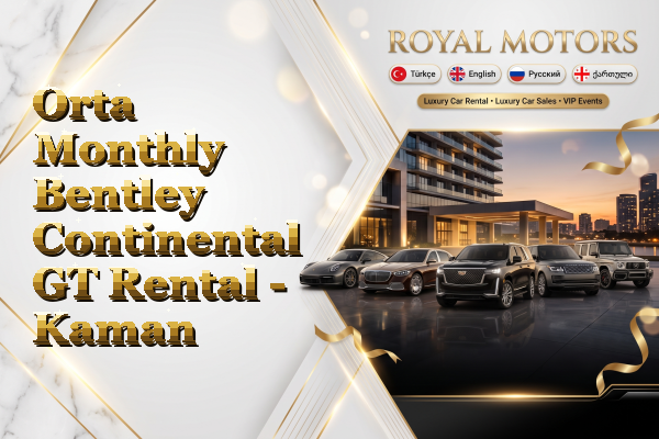 Orta Monthly Bentley Continental GT Rental - Kaman