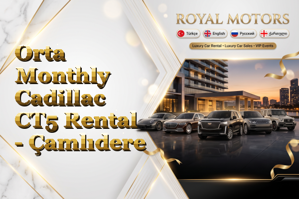 Orta Monthly Cadillac CT5 Rental - Çamlıdere