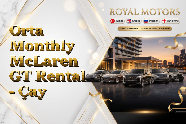 Orta Monthly McLaren GT Rental - Çay