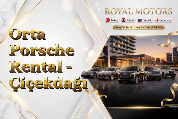Orta Porsche Rental - Çiçekdağı