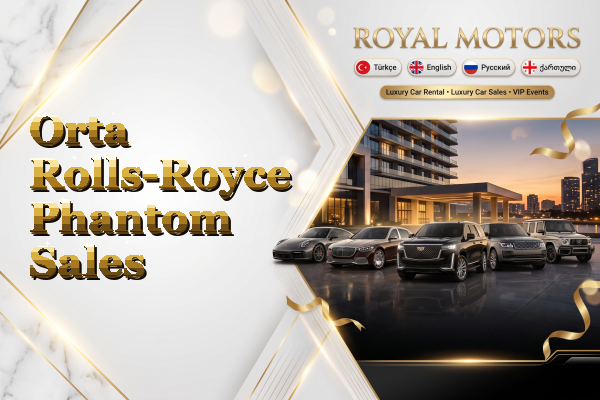Orta Rolls-Royce Phantom Sales