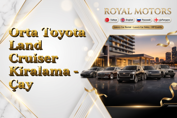 Orta Toyota Land Cruiser Kiralama - Çay