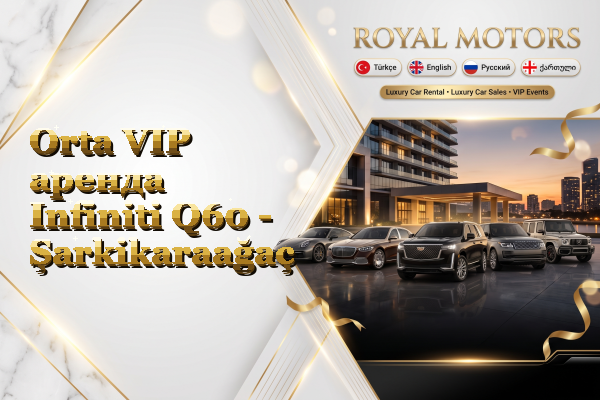 Orta VIP аренда Infiniti Q60 - Şarkikaraağaç