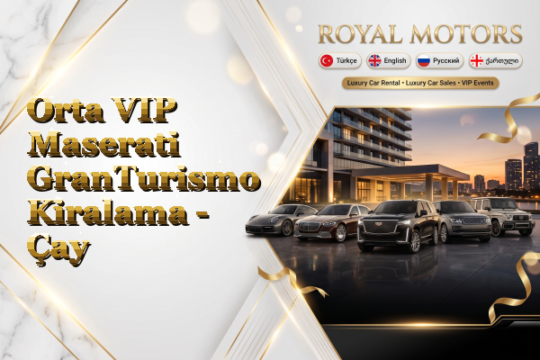 Orta VIP Maserati GranTurismo Kiralama - Çay