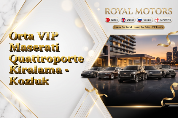 Orta VIP Maserati Quattroporte Kiralama - Kozluk