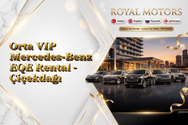 Orta VIP Mercedes-Benz EQE Rental - Çiçekdağı