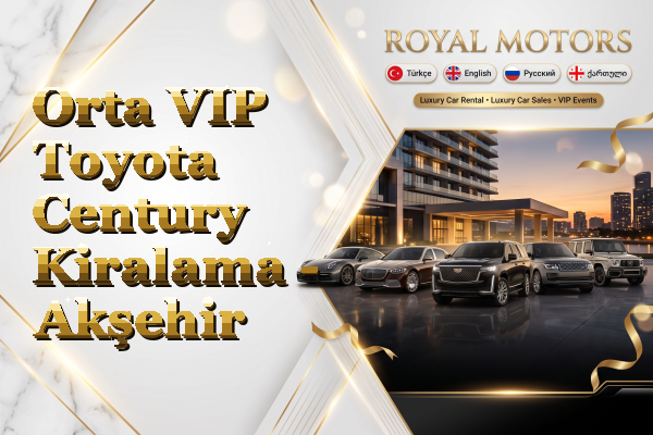 Orta VIP Toyota Century Kiralama - Akşehir
