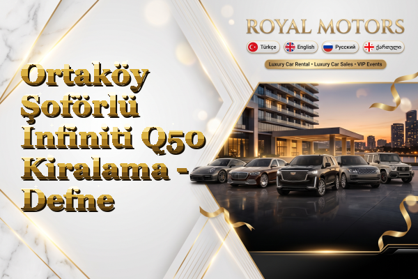 Ortaköy Şoförlü Infiniti Q50 Kiralama - Defne