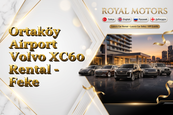 Ortaköy Airport Volvo XC60 Rental - Feke