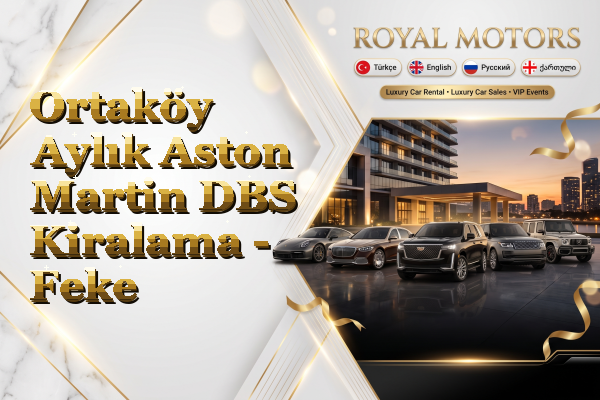 Ortaköy Aylık Aston Martin DBS Kiralama - Feke