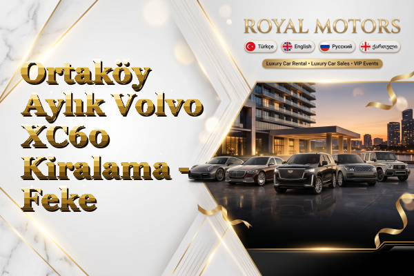 Ortaköy Aylık Volvo XC60 Kiralama - Feke