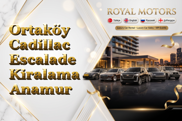 Ortaköy Cadillac Escalade Kiralama - Anamur